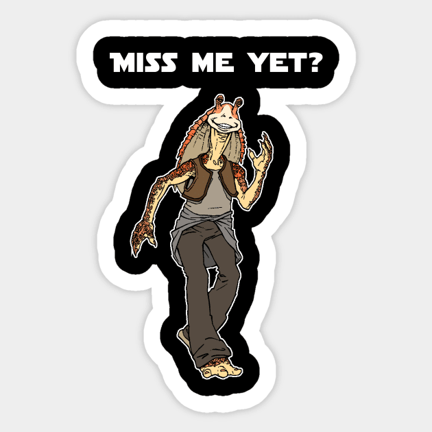 Miss Me Yet? Sticker by luismhernandez